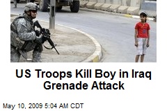 US Troops Kill Boy in Iraq Grenade Attack