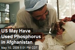 US May Have Used Phosphorus in Afghanistan
