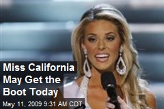 Miss California May Get the Boot Today