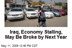Iraq, Economy Stalling, May Be Broke by Next Year