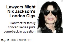 Lawyers Might Nix Jackson's London Gigs