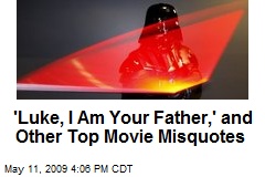 'Luke, I Am Your Father,' and Other Top Movie Misquotes