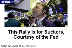 This Rally Is for Suckers, Courtesy of the Fed