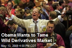Obama Wants to Tame Wild Derivatives Market