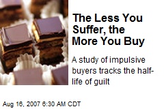 The Less You Suffer, the More You Buy