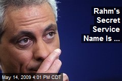 Rahm's Secret Service Name Is ...