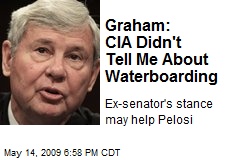 Graham: CIA Didn't Tell Me About Waterboarding