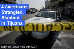 4 Americans Strangled, Stabbed in Tijuana