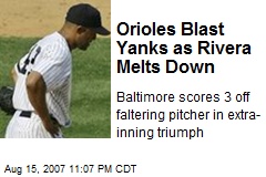 Orioles Blast Yanks as Rivera Melts Down