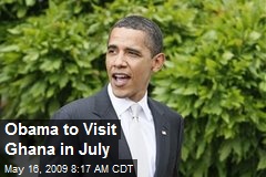 Obama to Visit Ghana in July