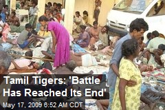 Tamil Tigers: 'Battle Has Reached Its End'