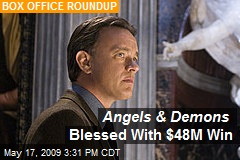 Angels &amp; Demons Blessed With $48M Win