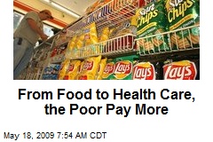 From Food to Health Care, the Poor Pay More