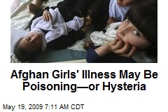 Afghan Girls' Illness May Be Poisoning&mdash;or Hysteria