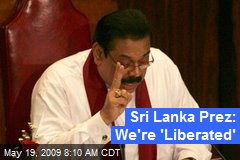 Sri Lanka Prez: We're 'Liberated'