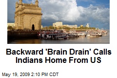 Backward 'Brain Drain' Calls Indians Home From US