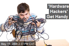 'Hardware Hackers' Get Handy