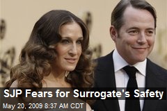 SJP Fears for Surrogate's Safety