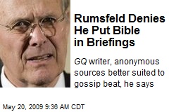 Rumsfeld Denies He Put Bible in Briefings