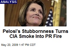 Pelosi's Stubbornness Turns CIA Smoke Into PR Fire