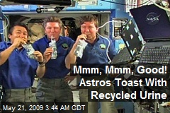 Mmm, Mmm, Good! Astros Toast With Recycled Urine