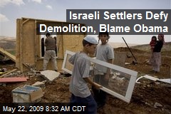Israeli Settlers Defy Demolition, Blame Obama