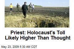 Priest: Holocaust's Toll Likely Higher Than Thought