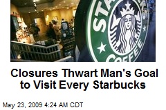 Closures Thwart Man's Goal to Visit Every Starbucks