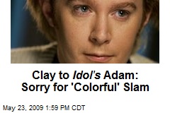 Clay to Idol's Adam: Sorry for 'Colorful' Slam