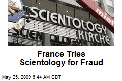 France Tries Scientology for Fraud
