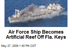 Air Force Ship Becomes Artificial Reef Off Fla. Keys
