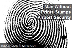 Man Without Prints Stumps Airport Security