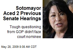 Sotomayor Aced 2 Previous Senate Hearings