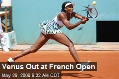 Venus Out at French Open