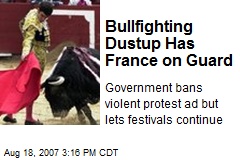 Bullfighting Dustup Has France on Guard