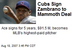 Cubs Sign Zambrano to Mammoth Deal
