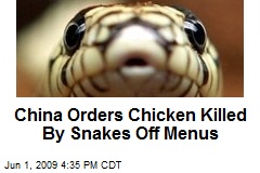 China Orders Chicken Killed By Snakes Off Menus