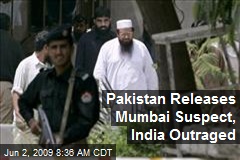 Pakistan Releases Mumbai Suspect, India Outraged