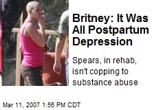 Britney: It Was All Postpartum Depression