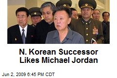 N. Korean Successor Likes Michael Jordan