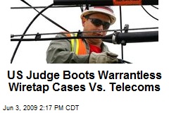 US Judge Boots Warrantless Wiretap Cases Vs. Telecoms