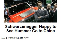 Schwarzenegger Happy to See Hummer Go to China