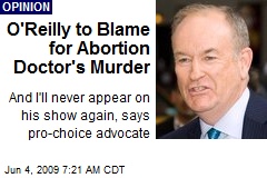 O'Reilly to Blame for Abortion Doctor's Murder
