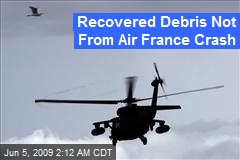 Recovered Debris Not From Air France Crash