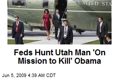 Feds Hunt Utah Man 'On Mission to Kill' Obama