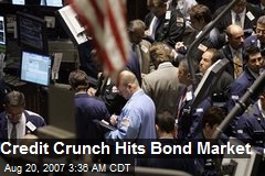 Credit Crunch Hits Bond Market