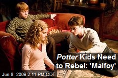Potter Kids Need to Rebel: 'Malfoy'