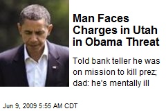 Man Faces Charges in Utah in Obama Threat