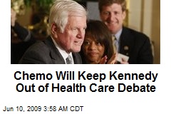 Chemo Will Keep Kennedy Out of Health Care Debate