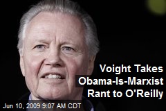 Voight Takes Obama-Is-Marxist Rant to O'Reilly